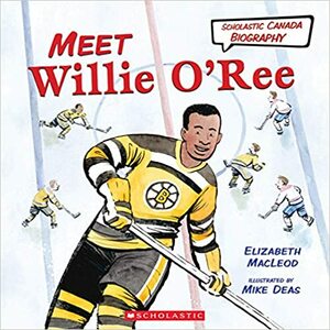 Meet Willie O'Ree by Elizabeth MacLeod
