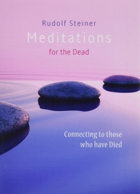 Meditations for the Dead: Connecting to Those Who Have Died by 