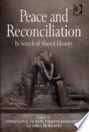 Peace and Reconciliation: In Search of Shared Identity by Greg Hoyland, Pauline Kollontai, Sebastian C. H. Kim