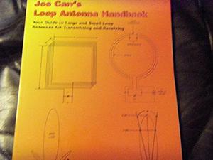 Joe Carr's Loop Antenna Handbook: Your Guide to Large and Small Loop Antennas for Transmitting and Receiving by Joseph J. Carr