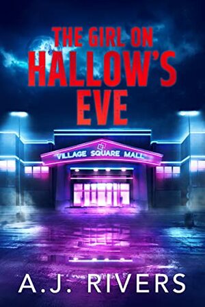 The Girl on Hallow's Eve by A.J. Rivers