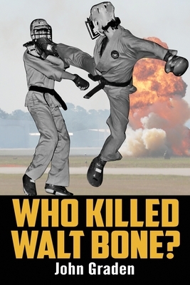 Who Killed Walt Bone: "Breaking Bad" Meets "The Karate Kid" in the 1970s by John Graden