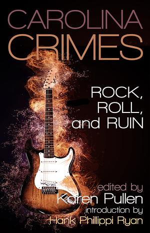 Rock, Roll, and Ruin: A Triangle Sisters in Crime Anthology by Karen Pullen