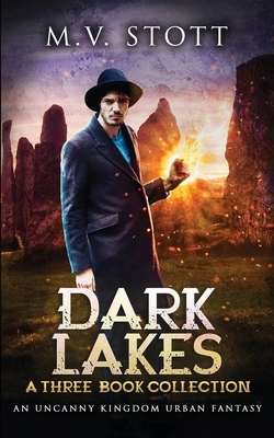 Dark Lakes: A Three-Book Collection: An Uncanny Kingdom Urban Fantasy by David Bussell, M. V. Stott