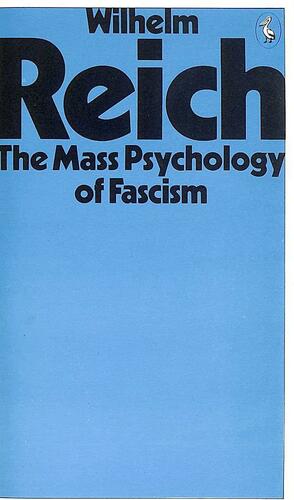 The Mass Psychology Of Fascism by Wilhelm Reich