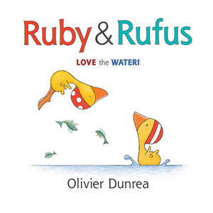 Ruby & Rufus Love the Water by Olivier Dunrea