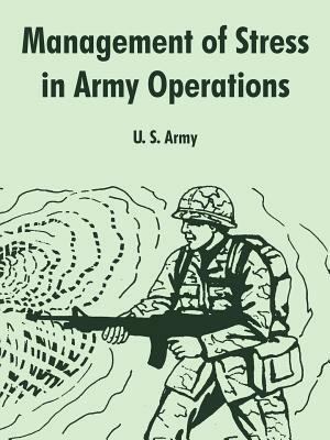 Management of Stress in Army Operations by U. S. Army