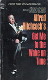 Alfred Hitchcock's Get Me to the Wake on Time by Talmage Powell, Richard Hardwick, C.B. Gilford, Gil Brewer, Michael Brett, Ray Russell, Arthur Porges, H.A. DeRosso, Alfred Hitchcock, Rog Phillips, Fletcher Flora, Helen Nielson, Jack Ritchie, Donald Honig, Henry Slesar