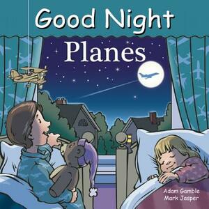 Good Night Planes by Adam Gamble, Mark Jasper