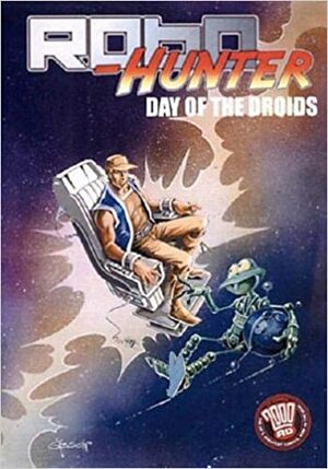 Robo Hunter: Day Of The Droids by Alan Grant, John Wagner