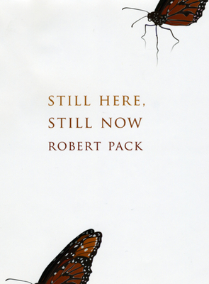 Still Here, Still Now by Robert Pack