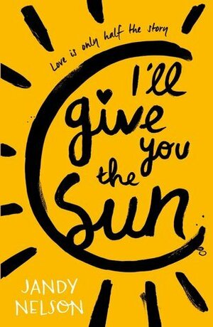 I'll Give You the Sun by Jandy Nelson