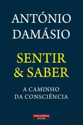 Sentir & Saber: A Caminho da Consciência by Antonio Damasio