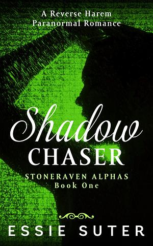 Shadow Chaser by Essie Suter, Essie Suter