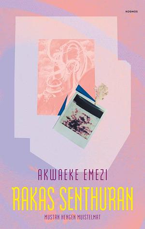 Rakas Senthuran : Mustan hengen muistelmat by Akwaeke Emezi
