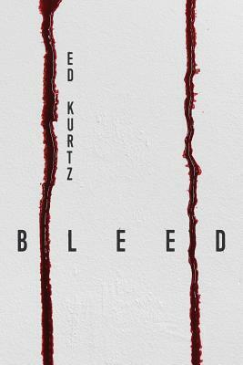 Bleed by Ed Kurtz