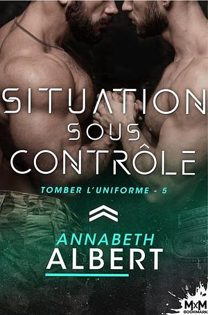 Situation sous contrôle  by Annabeth Albert