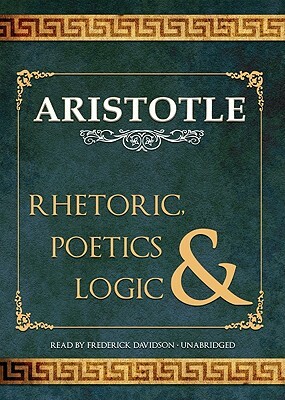 Rhetoric, Poetics, & Logic by Aristotle