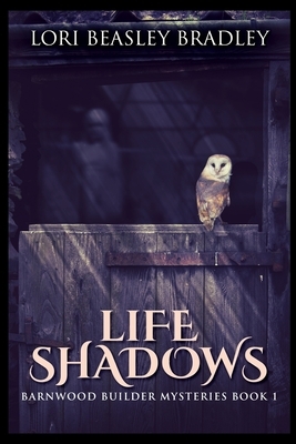 Life Shadows by Lori Beasley Bradley