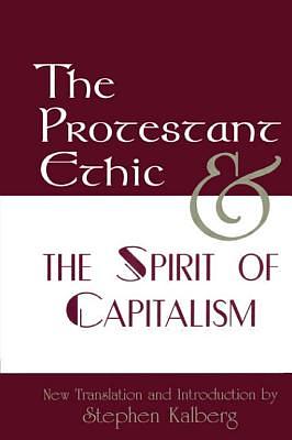 The Protestant Ethic and the Spirit of Capitalism by Max Weber