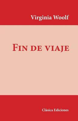 Fin de Viaje by Virginia Woolf