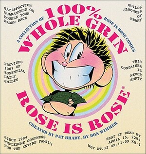 100% Whole Grin Rose Is Rose: A Collection of Rose Is Rose Comics by Pat Brady