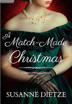 A Match-Made Christmas: A Historical Romance Novella by Susanne Dietze