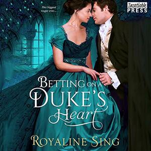 Betting on a Duke's Heart by Royaline Sing