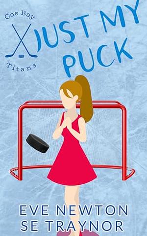 Just My Puck by Eve Newton, SE Traynor