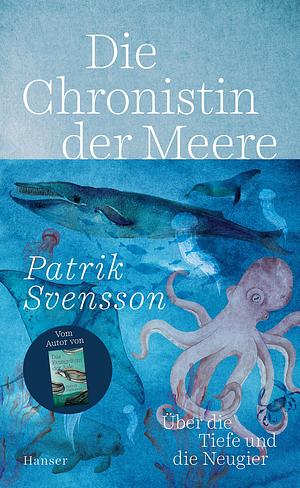 Die Chronistin der Meere by Patrik Svensson