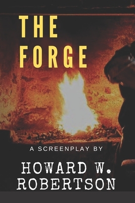 The Forge by Howard W. Robertson