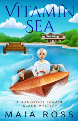 Vitamin Sea: A Humorous Beaver Island Mystery by Maia Ross