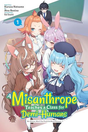 A Misanthrope Teaches a Class for Demi-Humans, Vol. 1 (manga): Mr. Hitoma, Won't You Teach Us about Humans... ? by Atsu Benino, Kurusu Natsume