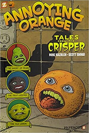 Annoying Orange #4: Tales from the Crisper by Mike Kazaleh, Scott Shaw!