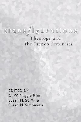 Transfigurations: Theology and the French Feminists by 
