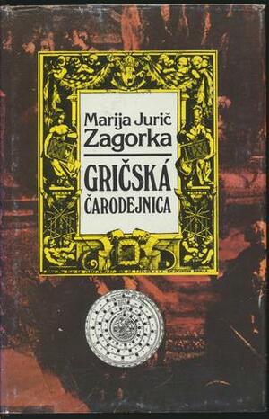 Gričská čarodejnica by Marija Jurić Zagorka