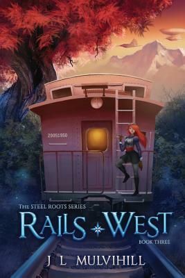 Rails West by J.L. Mulvihill