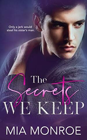 The Secrets We Keep by Mia Monroe