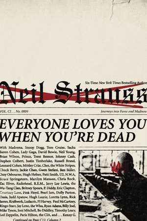 Everyone Loves You When You're Dead by Neil Strauss