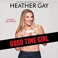 Good Time Girl by Heather Gay