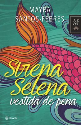 Sirena Selena Vestida de Pena by Mayra Santos-Febres