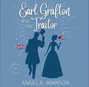 Earl Grafton and the Traitor by Angela Johnson