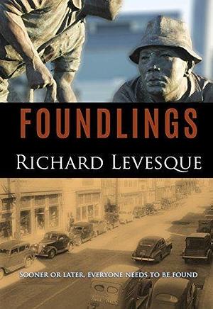 Foundlings: A Dual Timeline Historical Novel of the Japanese Internment by Richard Levesque, Richard Levesque