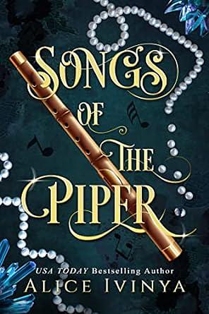 Songs of the Piper: The Complete Series by Alice Ivinya