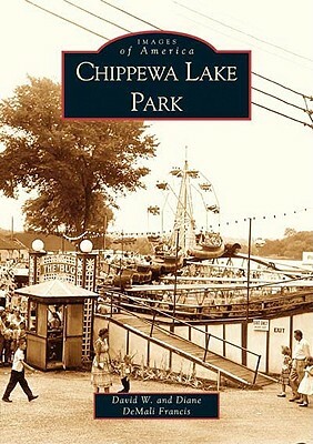 Chippewa Lake Park by David W. Francis, Diane Demali Francis