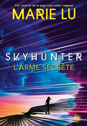 Skyhunter: l'arme secrète by Marie Lu