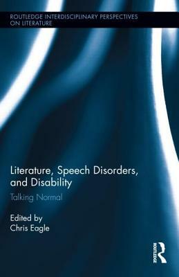 Literature, Speech Disorders, and Disability: Talking Normal by 