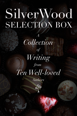 SilverWood Selection Box: A collection of writing from ten well-loved authors by Anna Belfrage