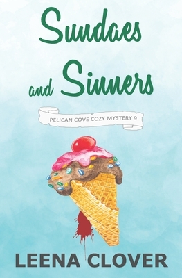 Sundaes and Sinners: A Cozy Murder Mystery by Leena Clover