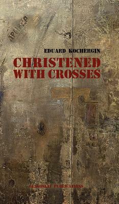 Christened with Crosses by Eduard Kochergin